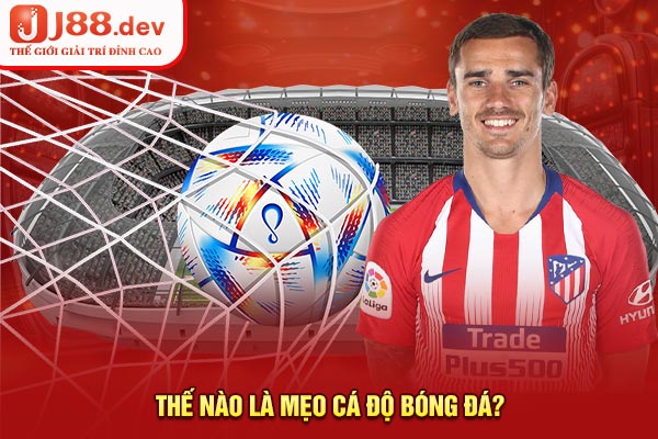 Thế nào là mẹo cá độ bóng đá?