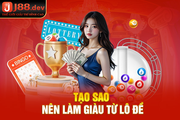 Tạo sao nên làm giàu từ lô đề